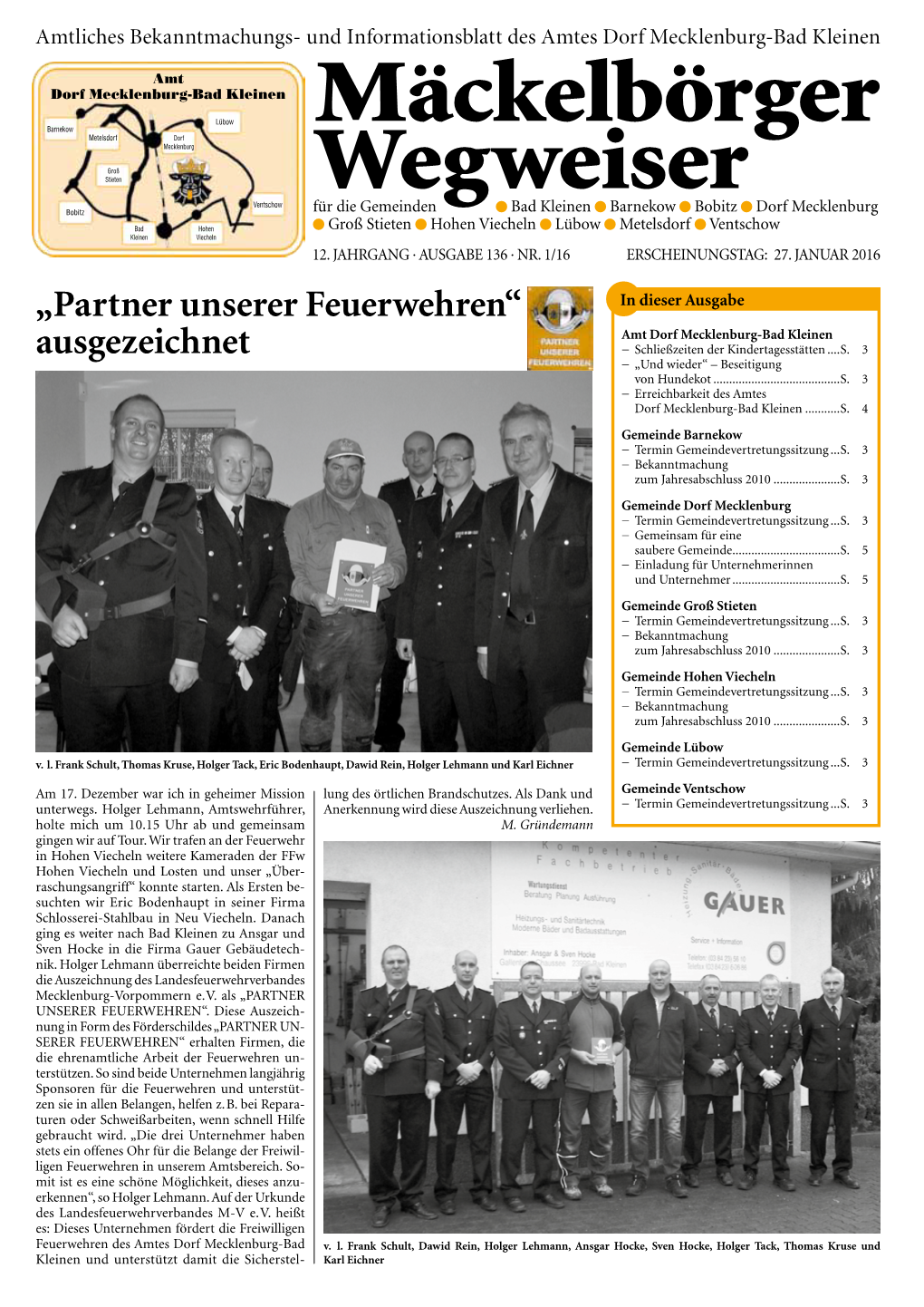 Januar 2016 „Partner Unserer Feuerwehren“ in Dieser Ausgabe Amt Dorf Mecklenburg-Bad Kleinen Ausgezeichnet − Schließzeiten Der Kindertagesstätten.....S