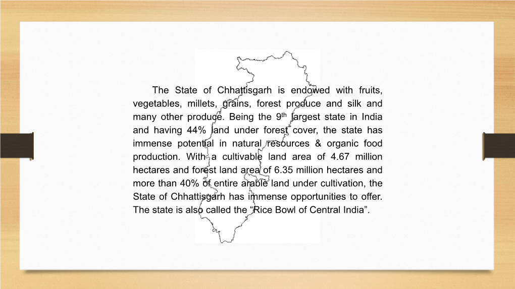 The State of Chhattisgarh Is Endowed with Fruits, Vegetables, Millets, Grains, Forest Produce and Silk and Many Other Produce