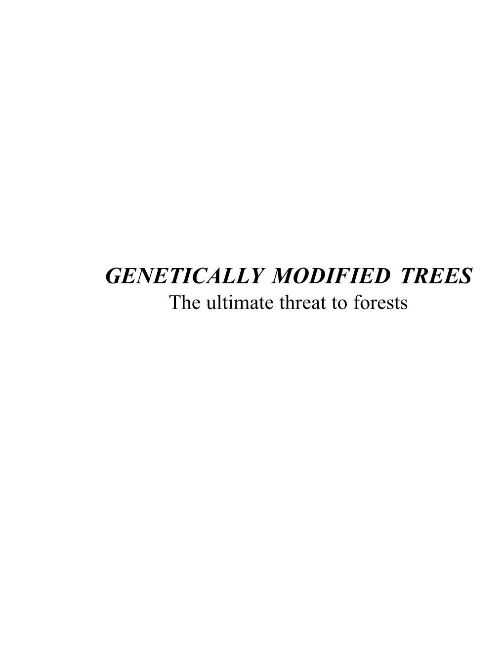 GENETICALLY MODIFIED TREES the Ultimate Threat to Forests General Coordination: Ricardo Carrere