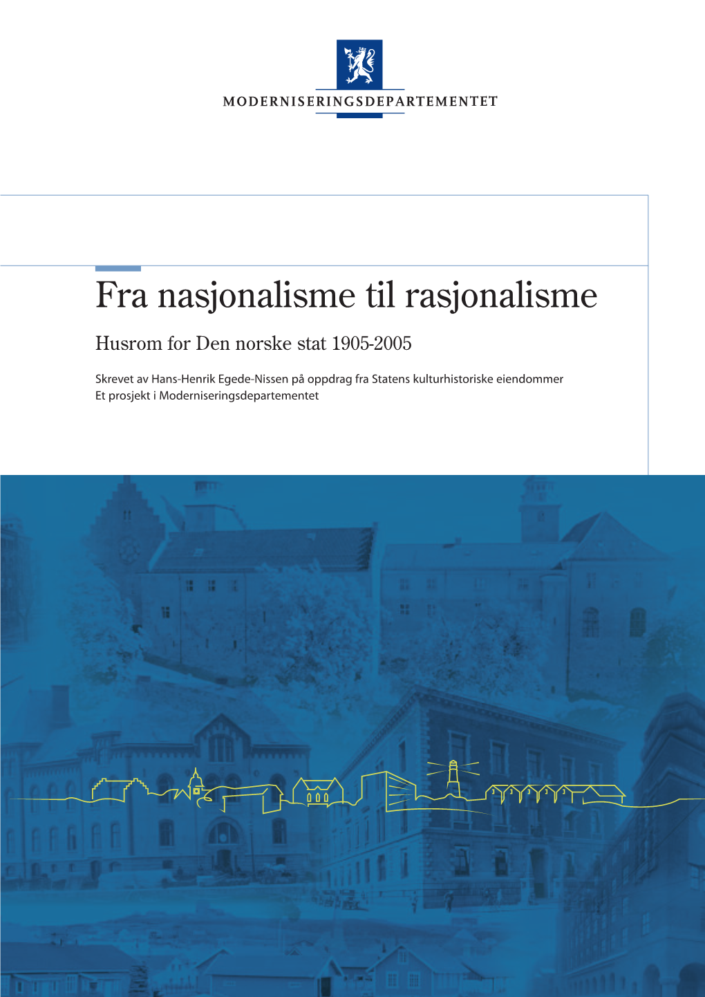 Fra Nasjonalisme Til Rasjonalisme. Husrom for Den Norske Stat 1905