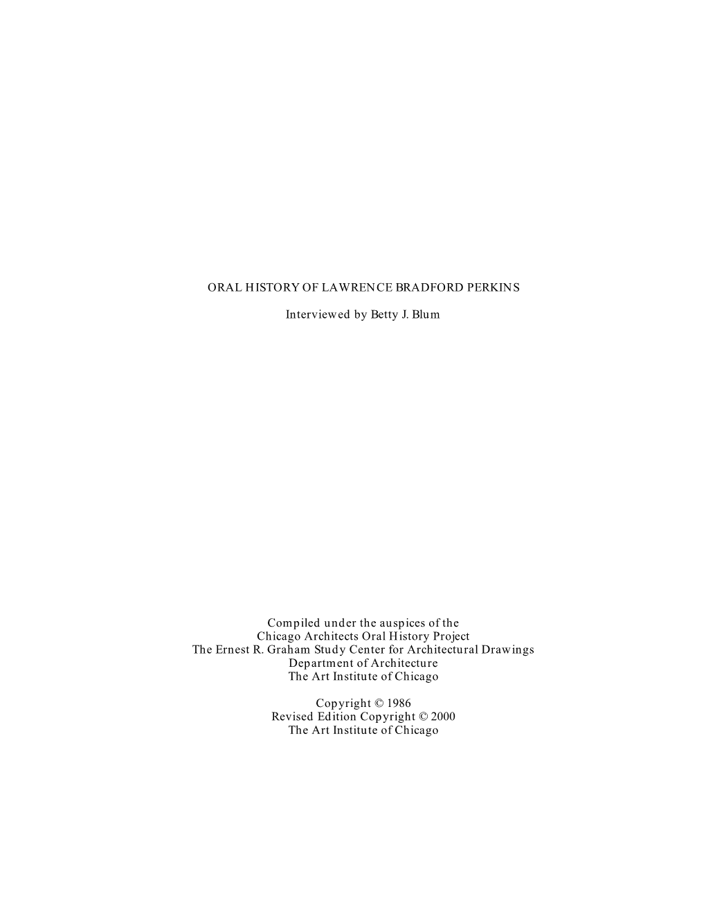 ORAL HISTORY of LAWRENCE BRADFORD PERKINS Interviewed by Betty J. Blum Compiled Under the Auspices of the Chicago Architects