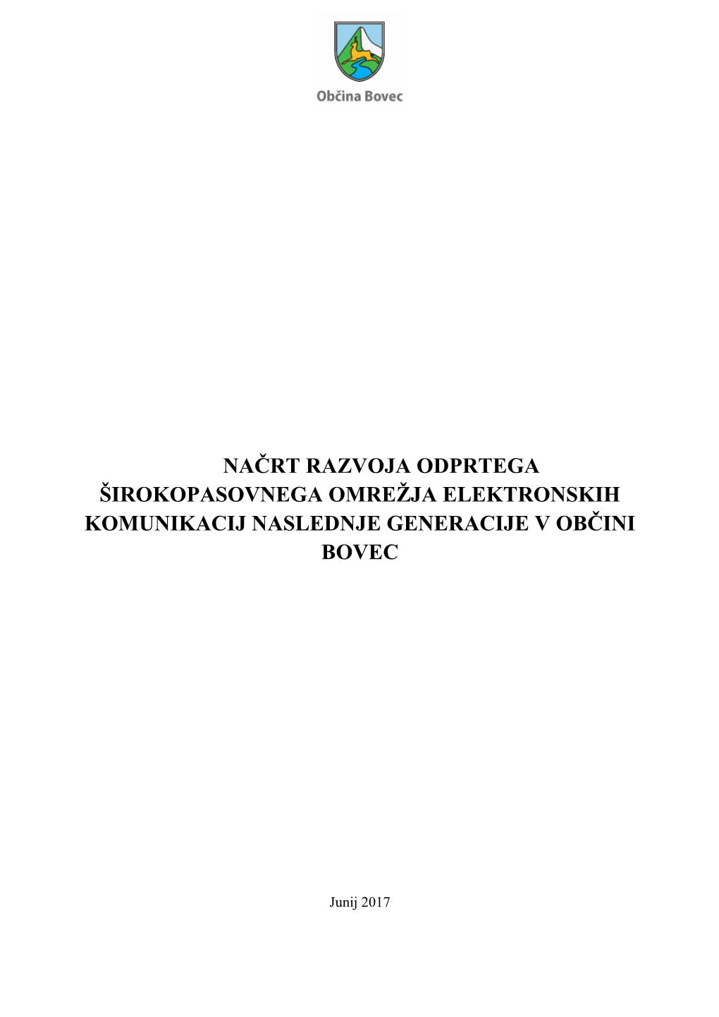 Načrt Razvoja Odprtega Širokopasovnega Omrežja Elektronskih Komunikacij Naslednje Generacije V Občini Bovec