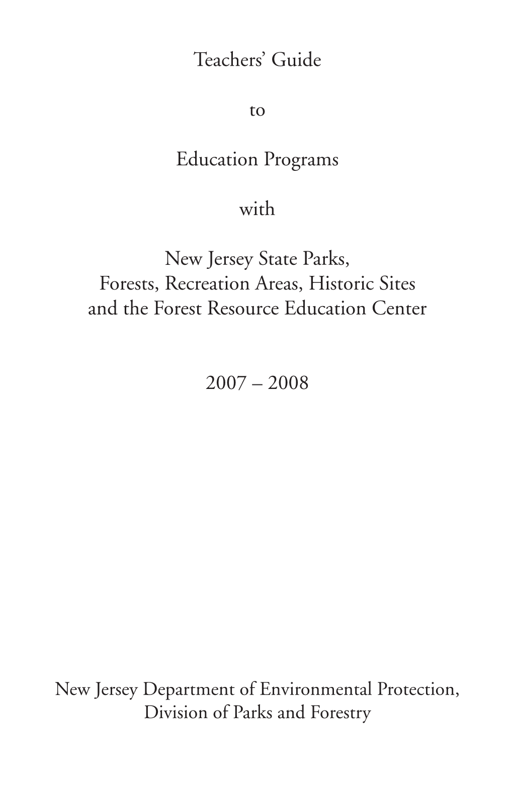 Teachers' Guide to Education Programs with New Jersey State Parks, Forests, Recreation Areas, Historic Sites and the Forest Re