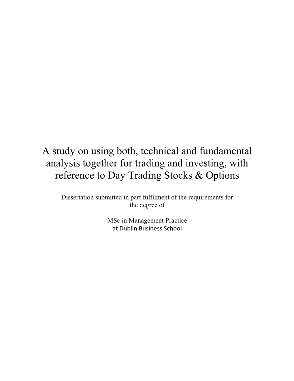 A Study on Using Both, Technical and Fundamental Analysis Together for Trading and Investing, with Reference to Day Trading Stocks & Options