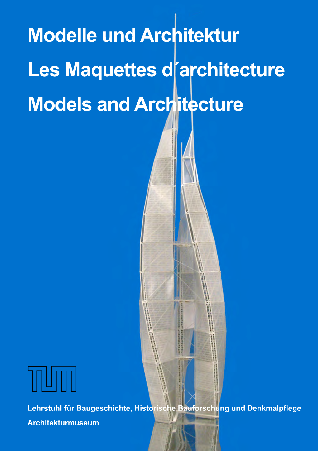 Modelle Und Architektur Les Maquettes D´Architecture Models and Architecture