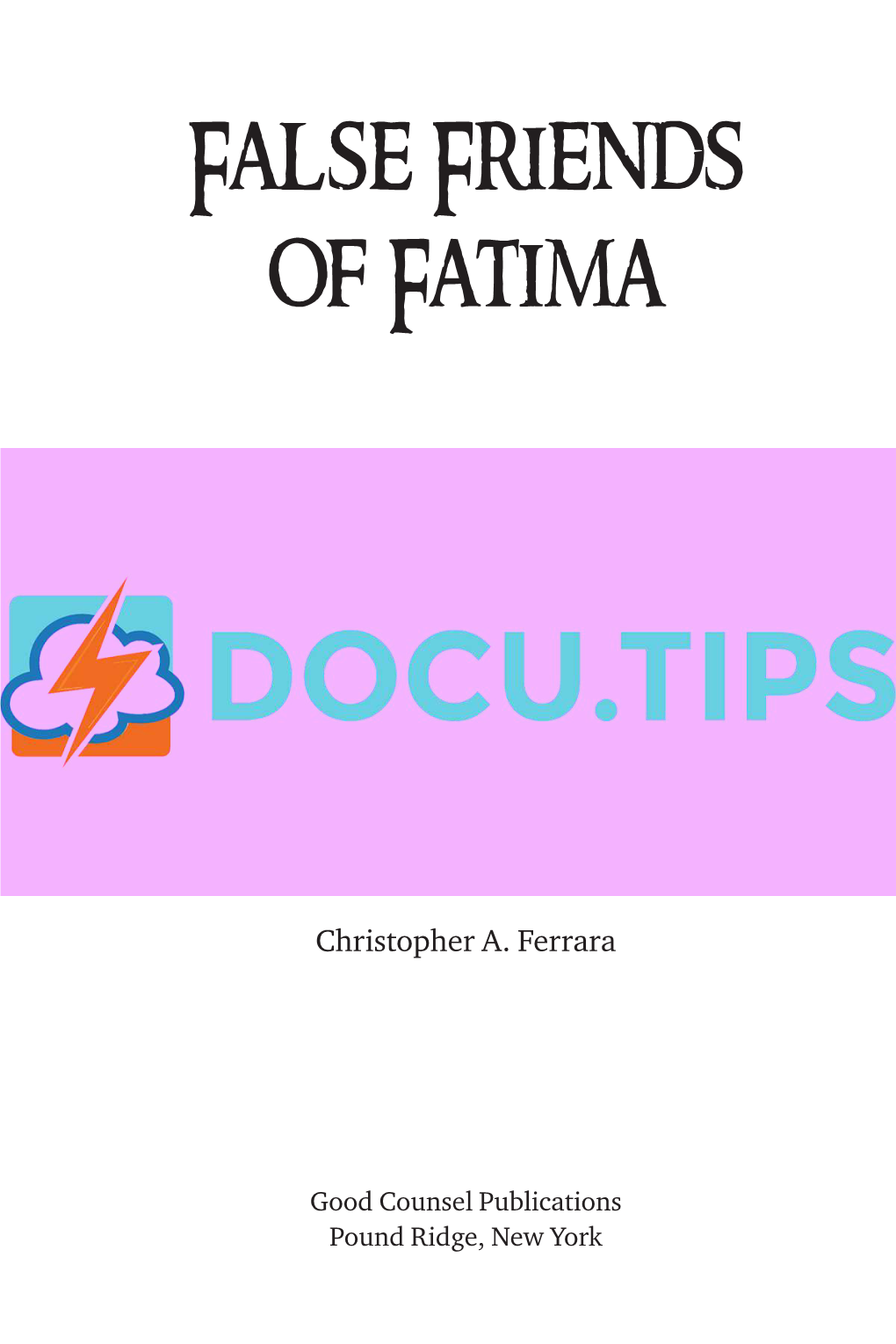 Christopher Ferrara -False Friends of Fatima