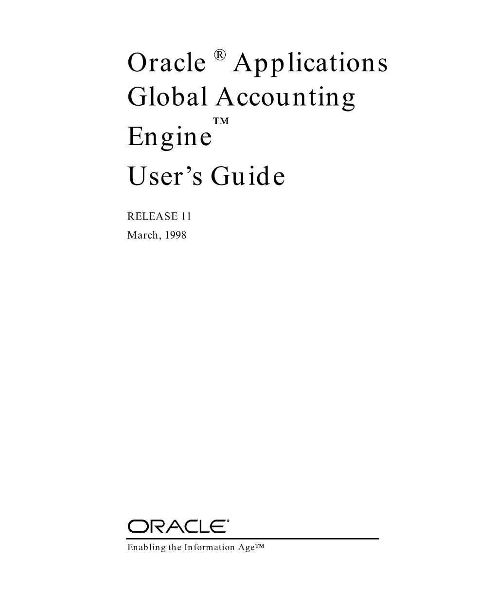 Oracle Applications Global Accounting Engine User's Guide, Release 11 the Part Number for This Volume Is A58313-01 Copyright © 1997, 1998, Oracle Corporation