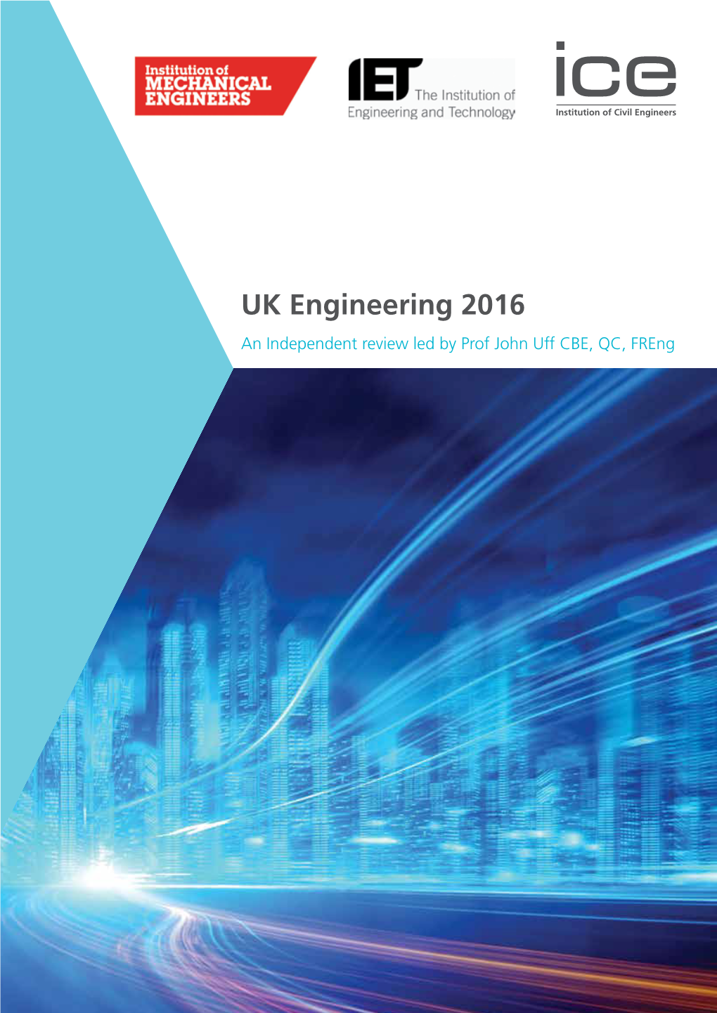 UK Engineering 2016 an Independent Review Led by Prof John Uff CBE, QC, Freng