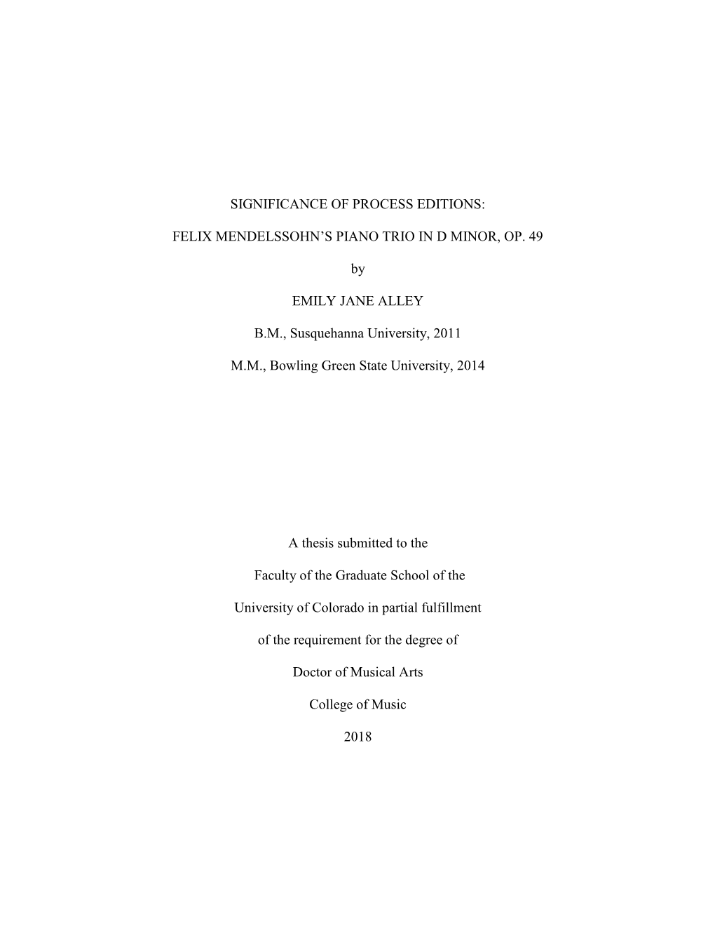 SIGNIFICANCE of PROCESS EDITIONS: FELIX MENDELSSOHN's PIANO TRIO in D MINOR, OP. 49 by EMILY JANE ALLEY B.M., Susquehanna Univ