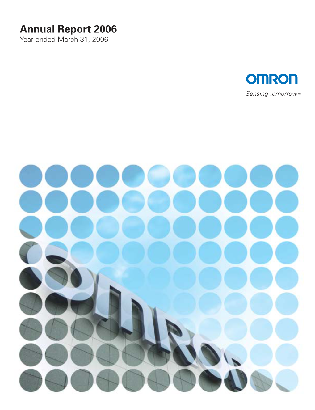 Annual Report 2006 Year Ended March 31, 2006 OMRON CORPORATION ANNUAL REPORT 2006