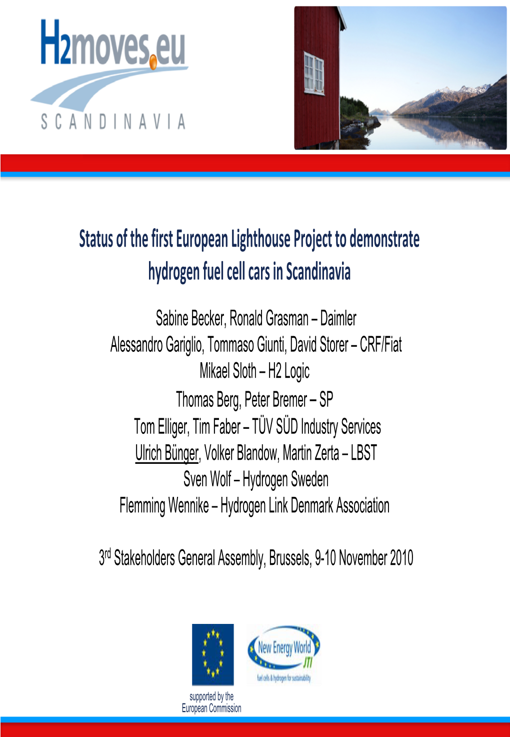 Status of the First European Lighthouse Project To
