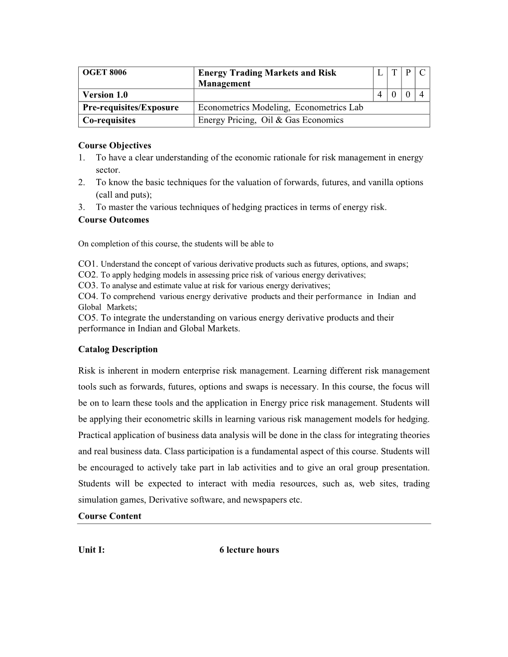 Course Objectives 1. to Have a Clear Understanding of the Economic Rationale for Risk Management in Energy Sector