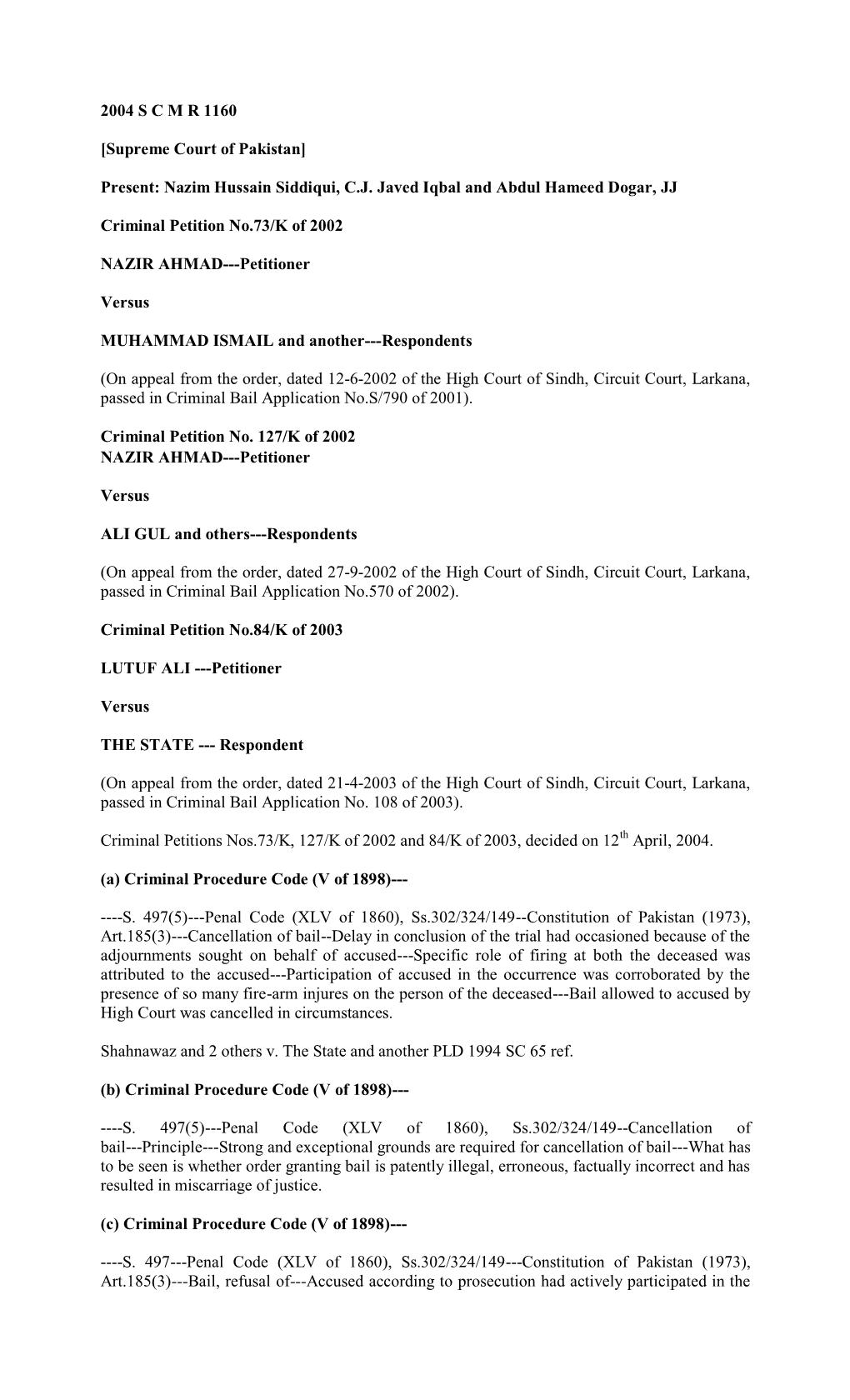 2004 S C M R 1160 [Supreme Court of Pakistan] Present: Nazim Hussain