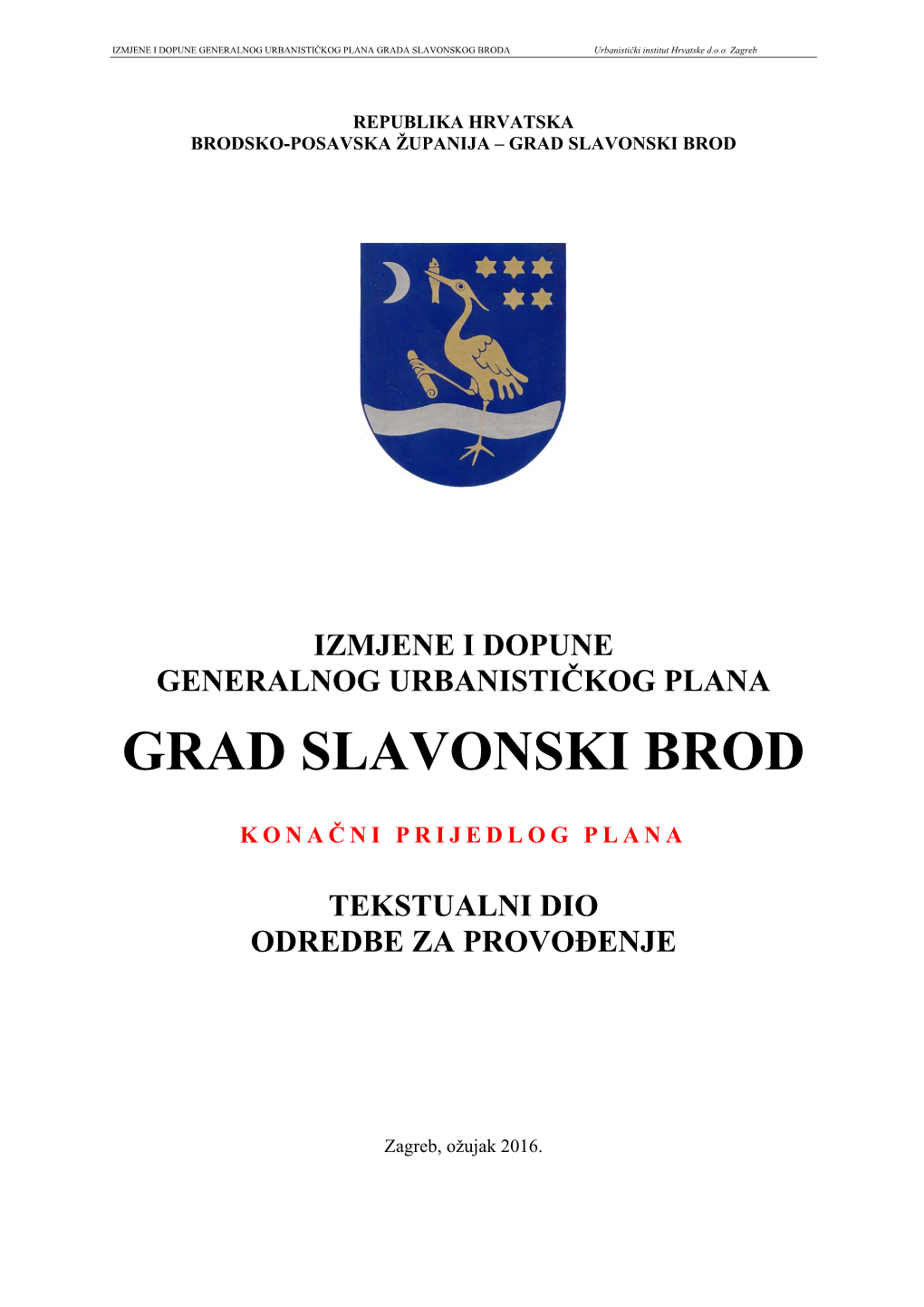 IZMJENE I DOPUNE GENERALNOG URBANISTIČKOG PLANA GRADA SLAVONSKOG BRODA Urbanistički Institut Hrvatske D.O.O