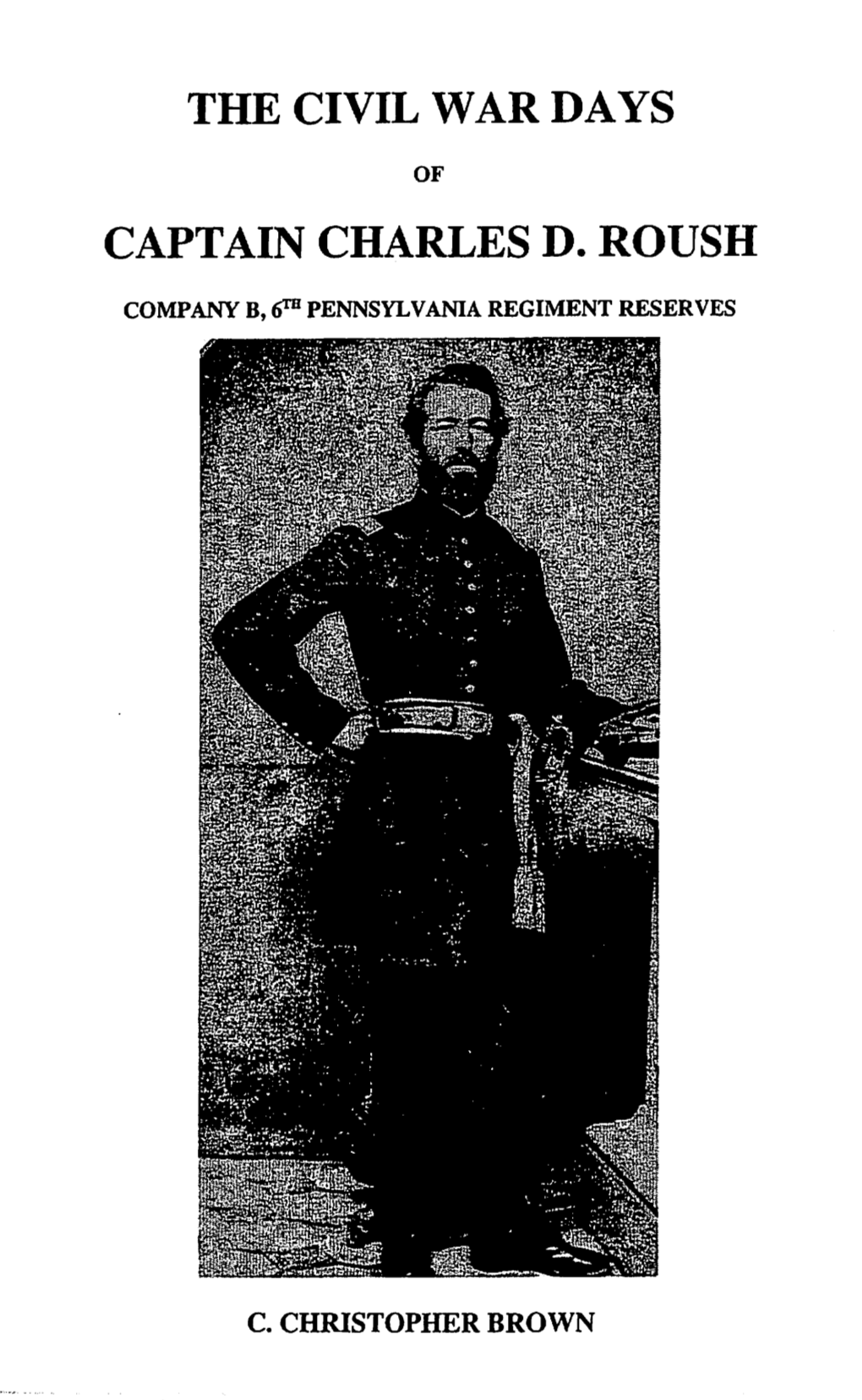 The Civil War Days Captain Charles D. Roush