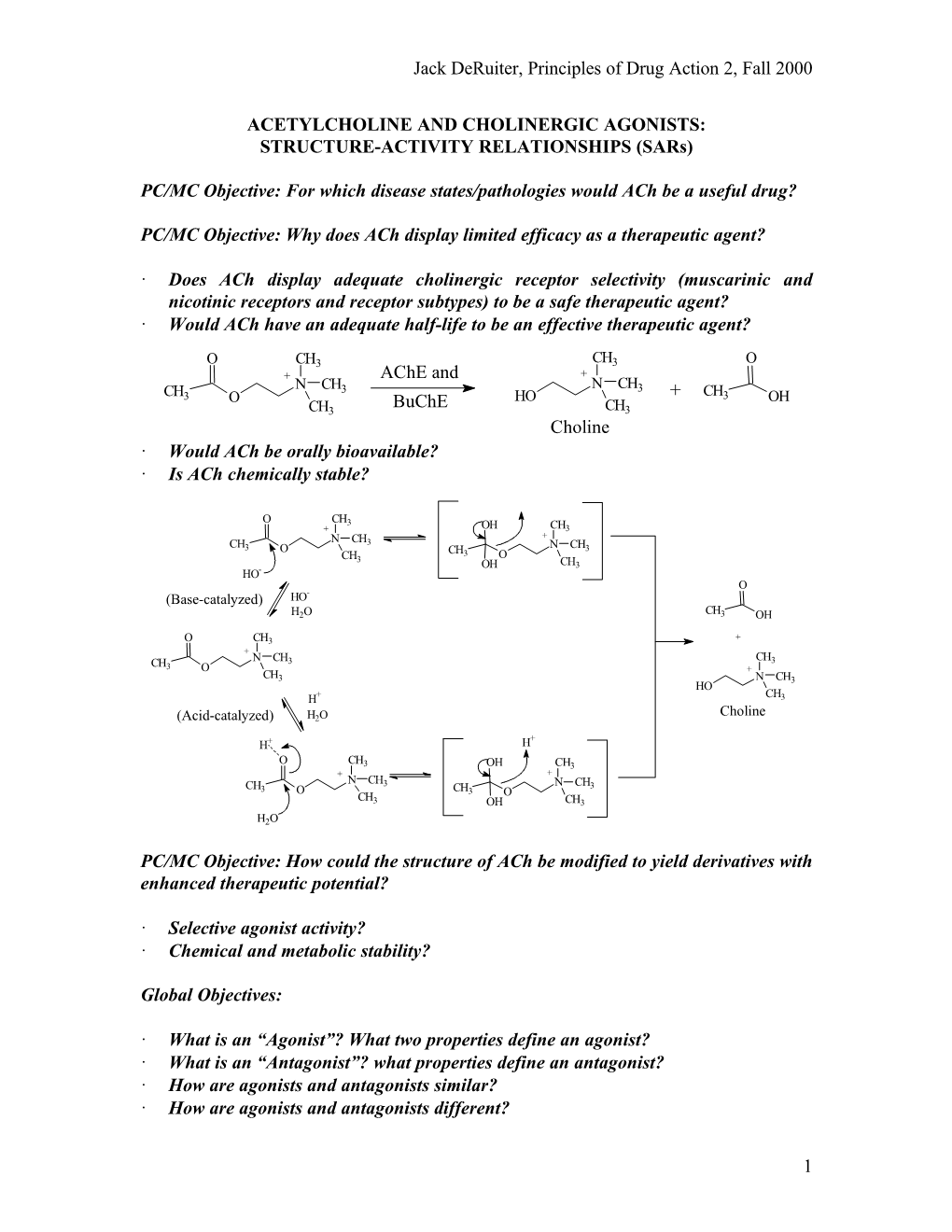 Jack Deruiter, Principles of Drug Action 2, Fall 2000 1 ACETYLCHOLINE and CHOLINERGIC AGONISTS: STRUCTURE-ACTIVITY RELATIONSHIPS