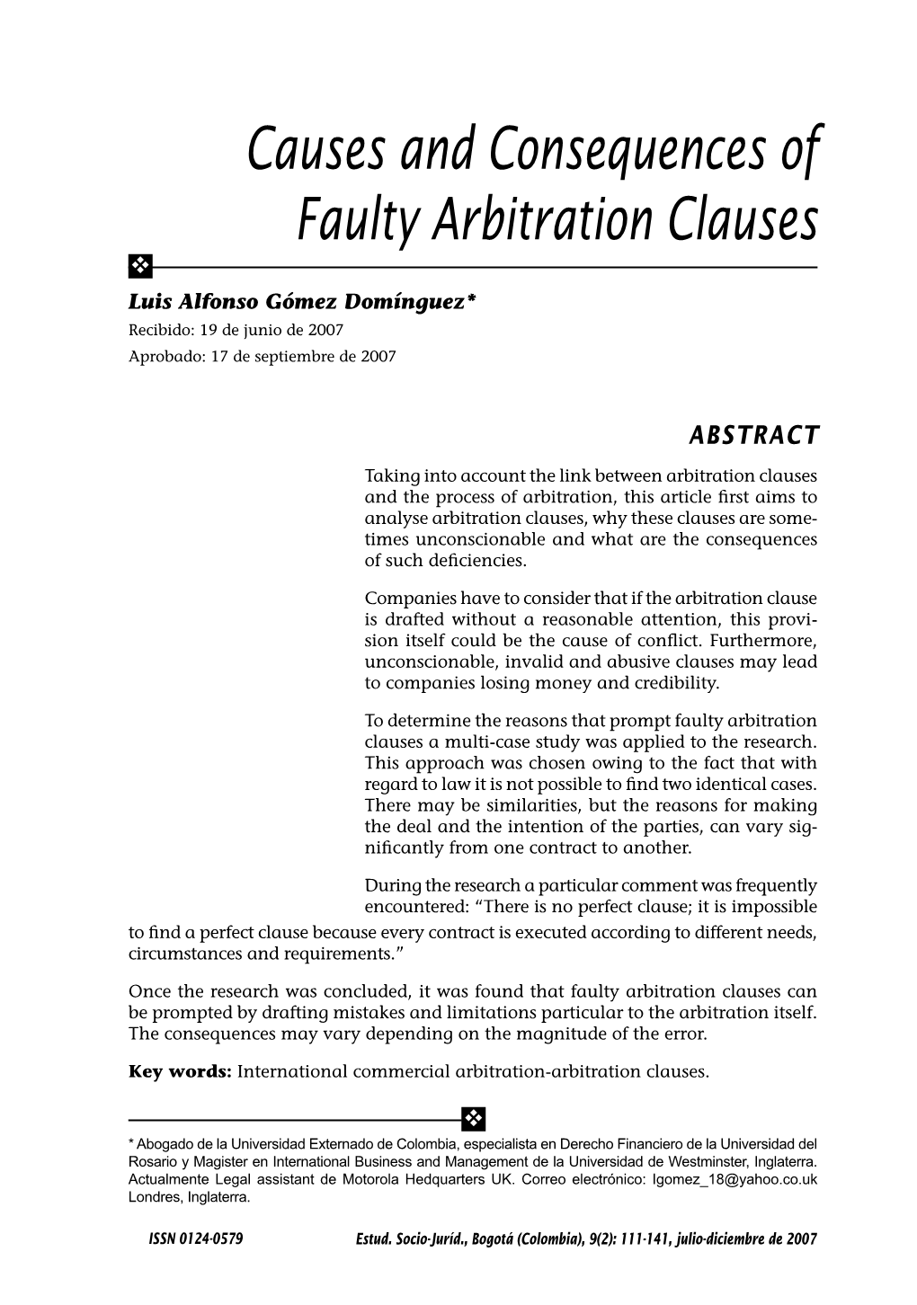 Causes and Consequences of Faulty Arbitration Clauses  Luis Alfonso Gómez Domínguez* Recibido: 19 De Junio De 2007 Aprobado: 17 De Septiembre De 2007