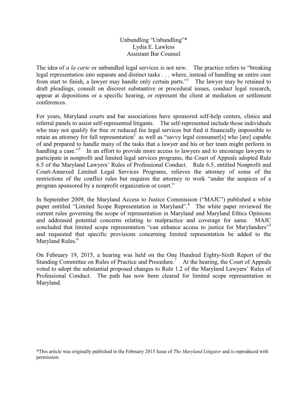 Unbundling “Unbundling”* Lydia E. Lawless Assistant Bar Counsel the Idea of a La Carte Or Unbundled Legal Services Is Not Ne