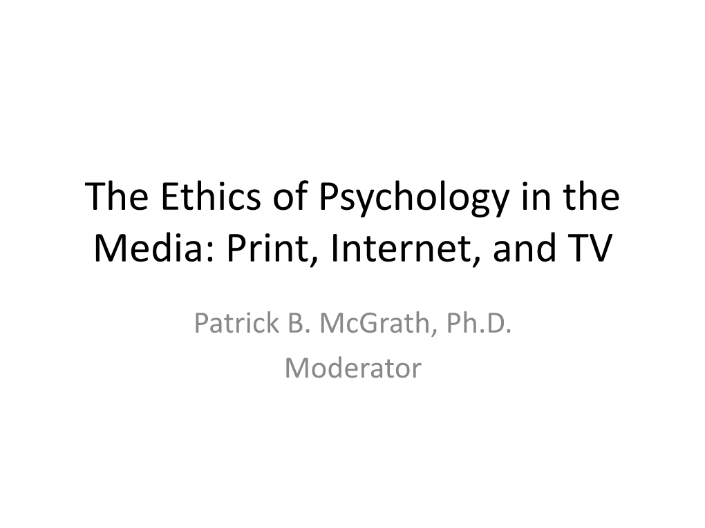 The Ethics of Psychology in the Media: Print, Internet, and TV