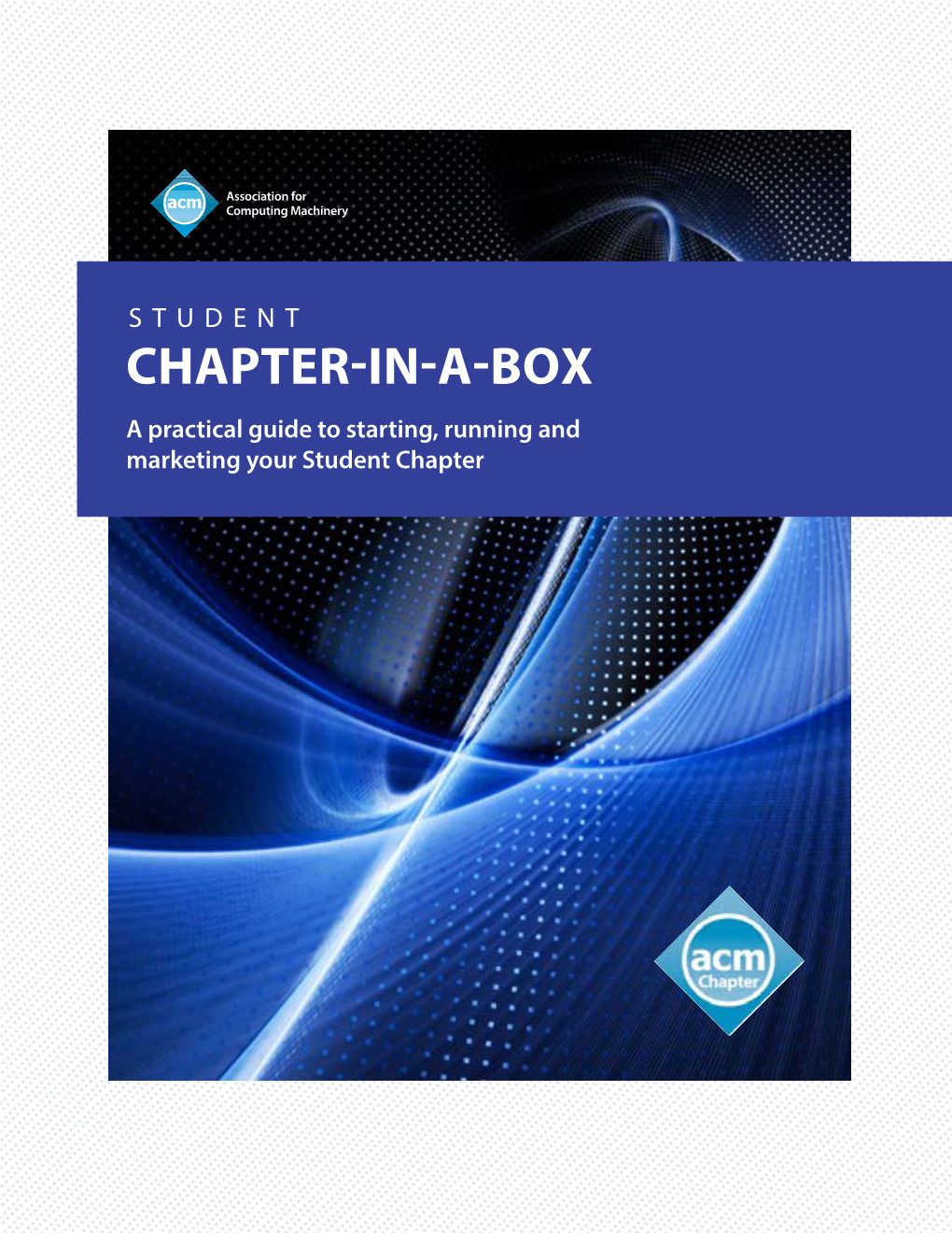 STUDENT CHAPTER-IN-A-BOX a Practical Guide to Starting, Running and Marketing Your Student Chapter STUDENT CHAPTER-IN-A-BOX