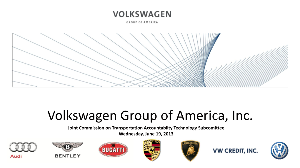 Volkswagen Group of America, Inc. Joint Commission on Transportation Accountablity Technology Subcomittee Wednesday, June 19, 2013