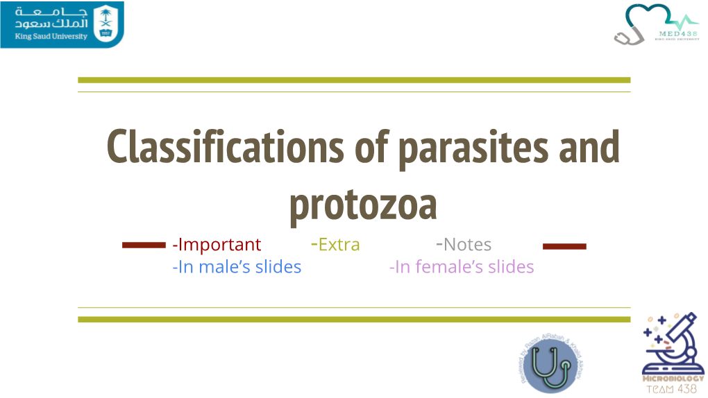 Classifications of Parasites and Protozoa -Important -Extra -Notes -In Male’S Slides -In Female’S Slides Objectives