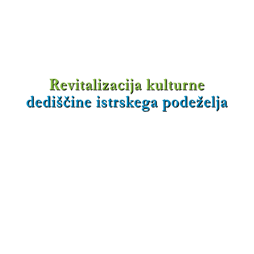 Revitalizacija Kulturne Dediščine Istrskega Podeželja