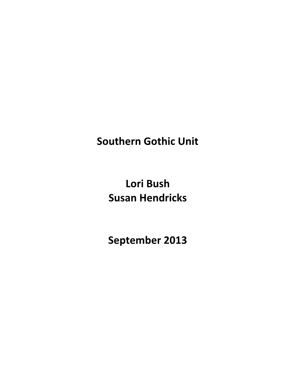 Southern Gothic Unit Lori Bush Susan Hendricks September 2013