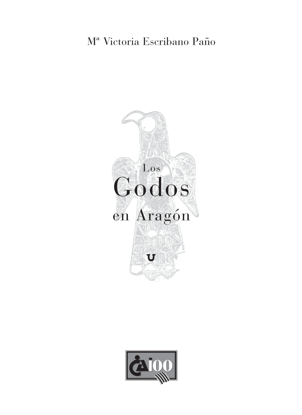 Los Godos En Aragón (Mª Victoria Escribano)