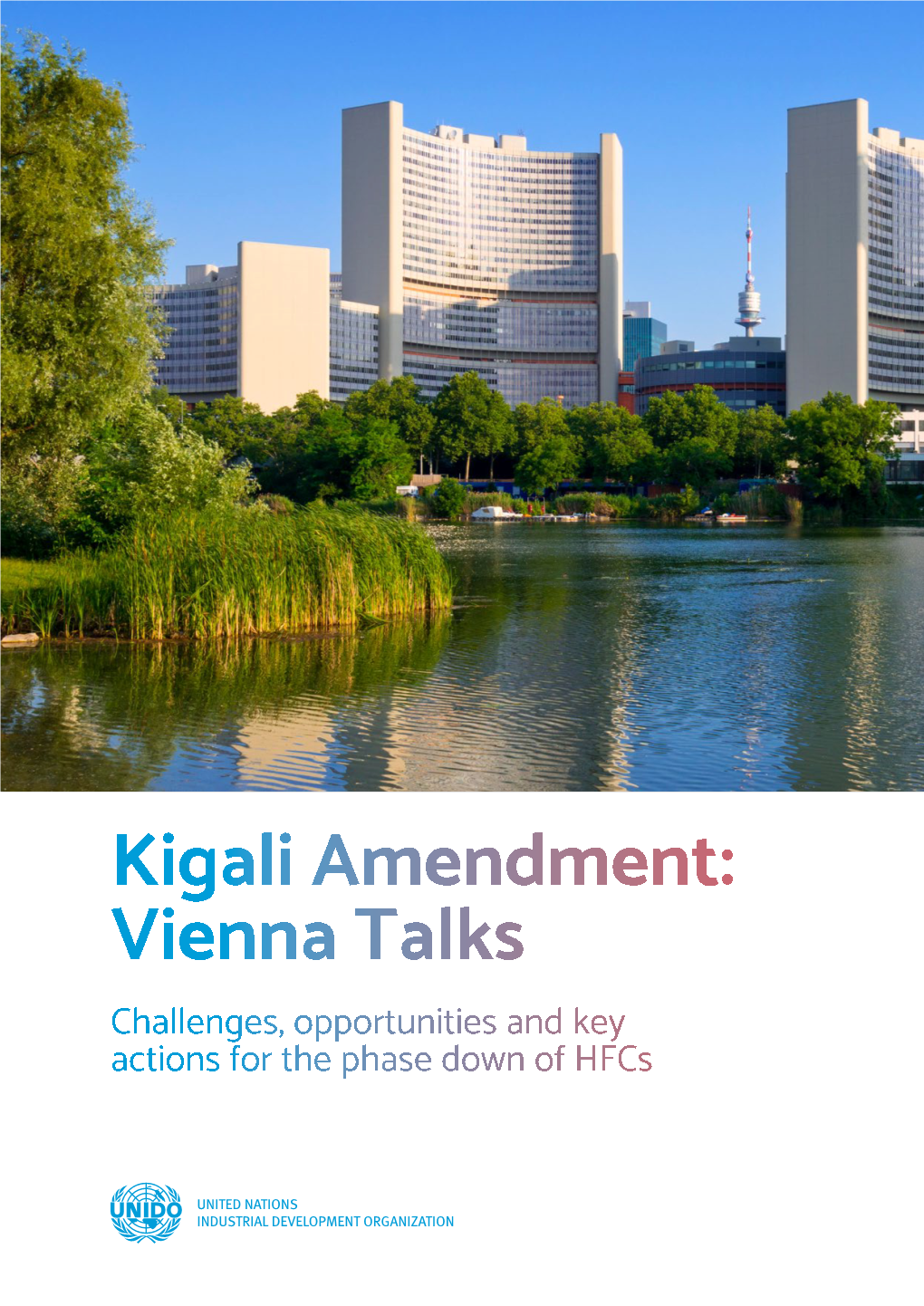 Kigali Amendment: Vienna Talks Challenges, Opportunities and Key Actions for the Phase Down of Hfcs Kigali Amendment: Vienna Talks