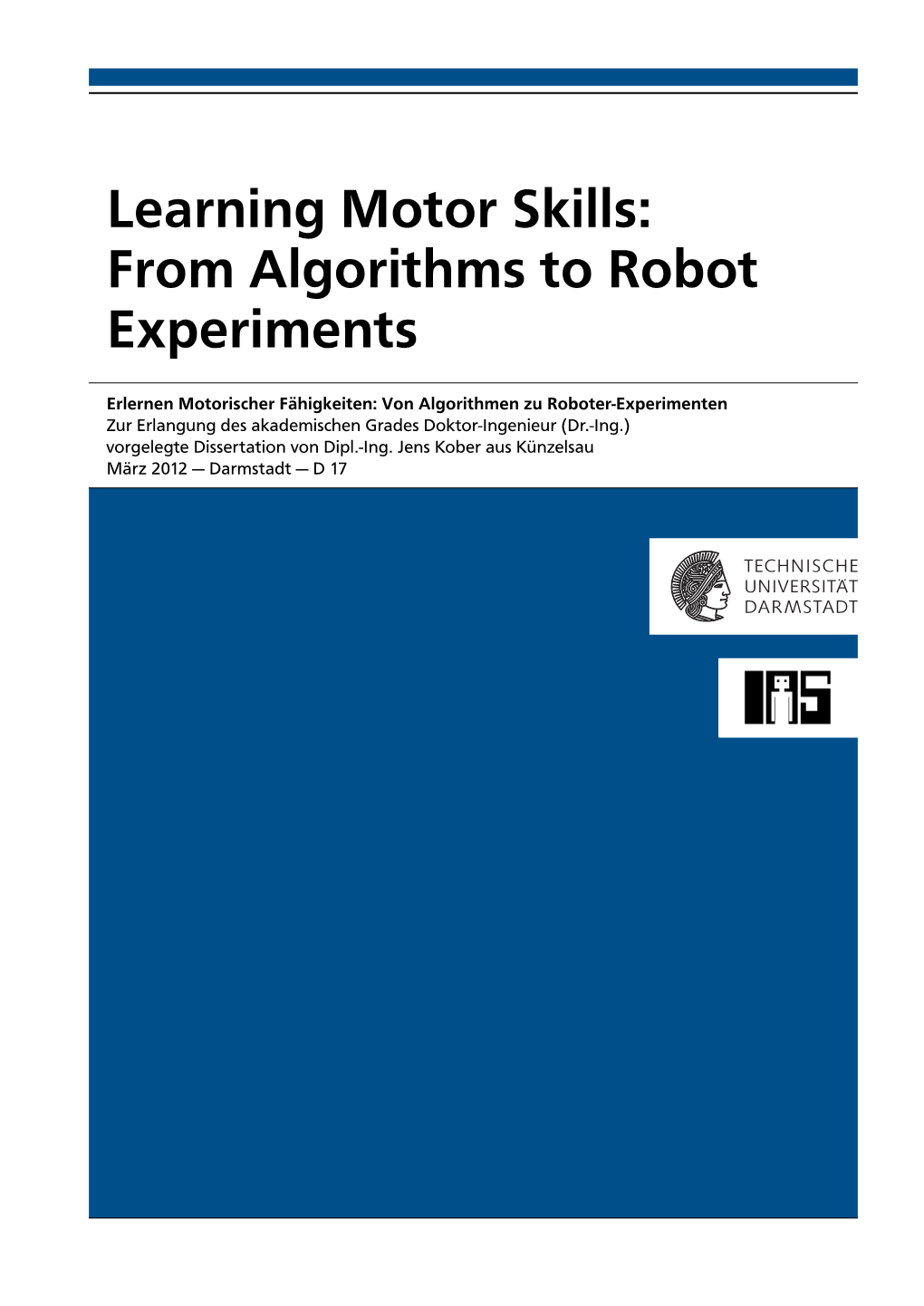 Learning Motor Skills: from Algorithms to Robot Experiments