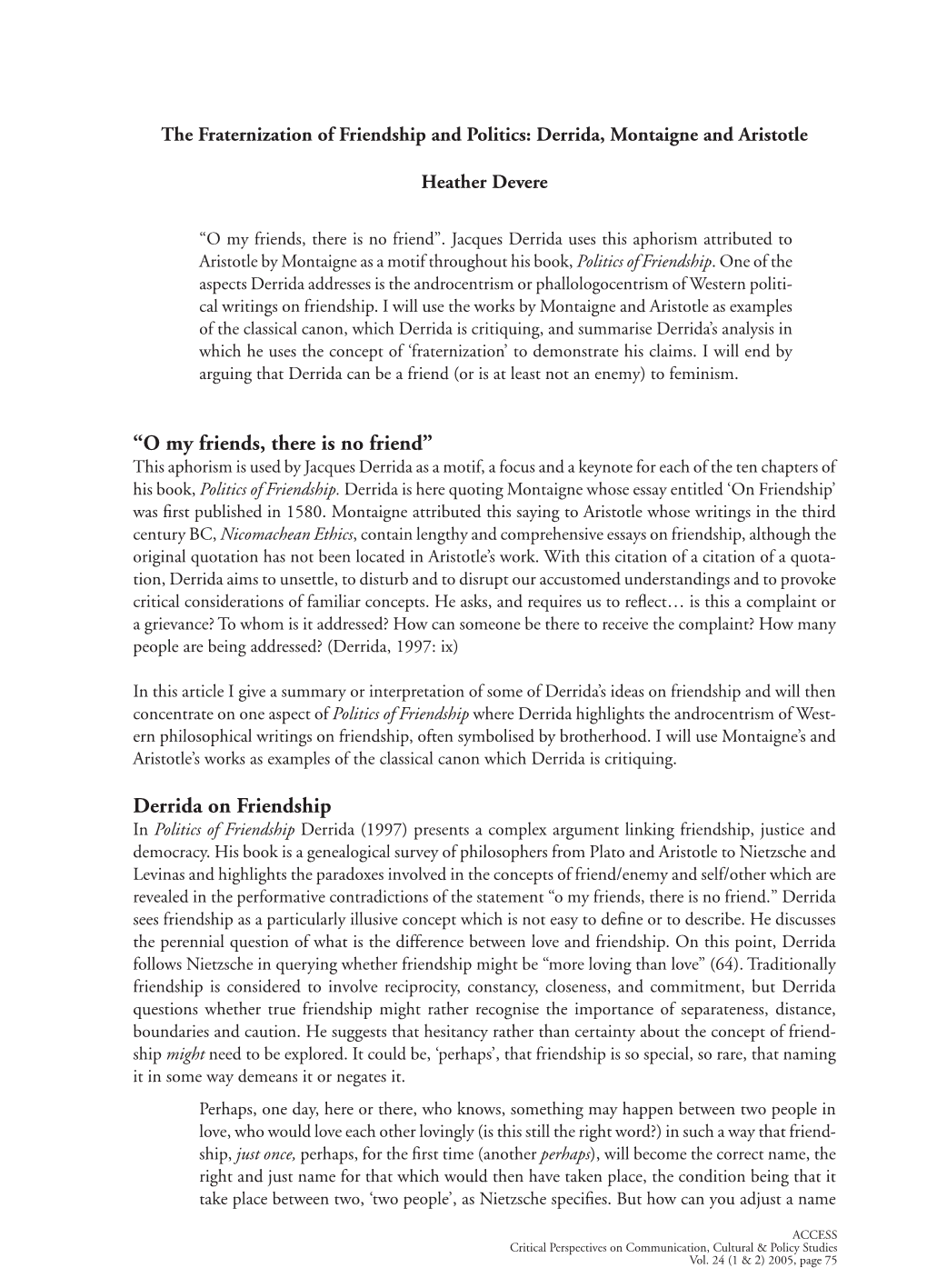 Derrida on Friendship in Politics of Friendship Derrida (1997) Presents a Complex Argument Linking Friendship, Justice and Democracy