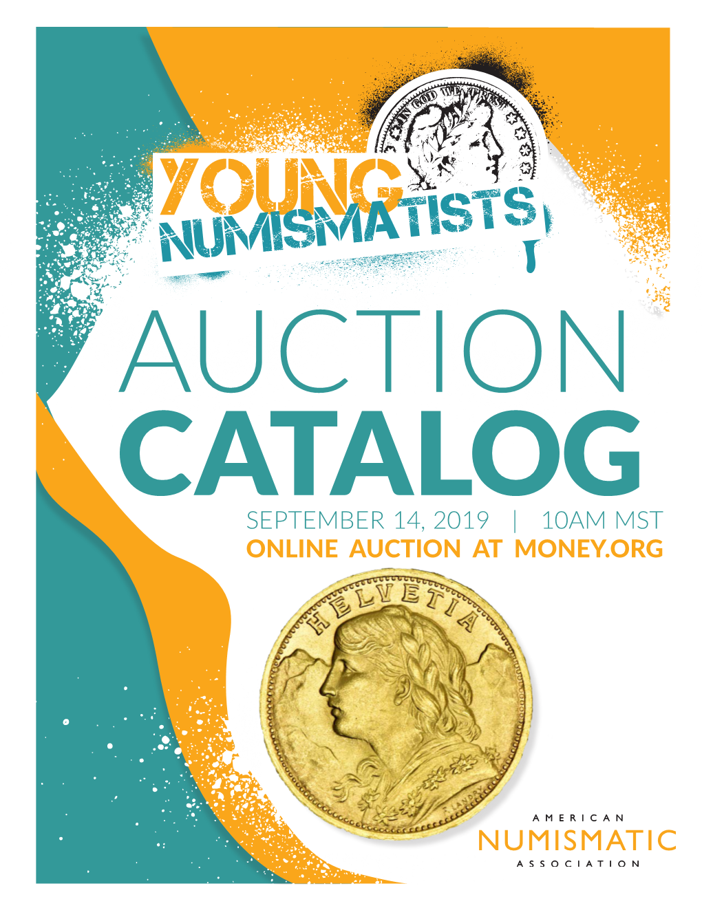 Young Numismatists AUCTION CATALOG SEPTEMBER 14, 2019 | 10AM MST ONLINE AUCTION at MONEY.ORG