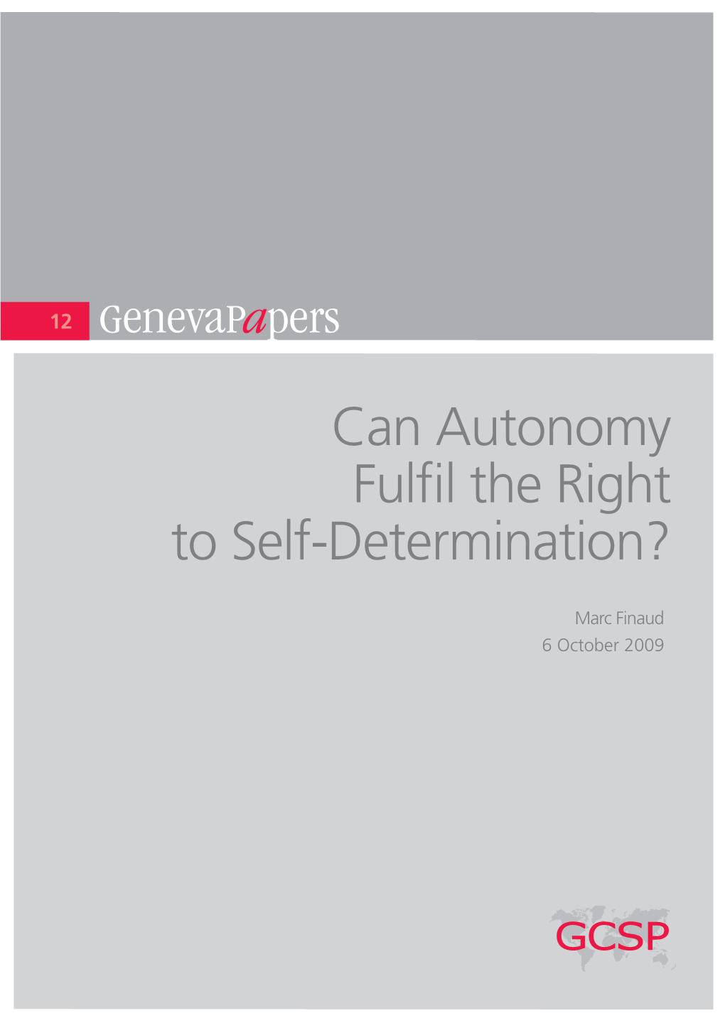 Can Autonomy Fulfil the Right to Self-Determination? Can Autonomy Fulfil the Right GCSP Report to Self-Determination?