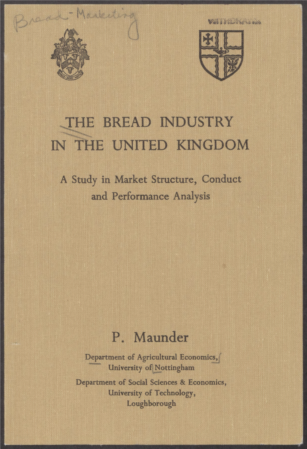 THE BREAD INDUSTRY in the UNITED KINGDOM P. Maunder