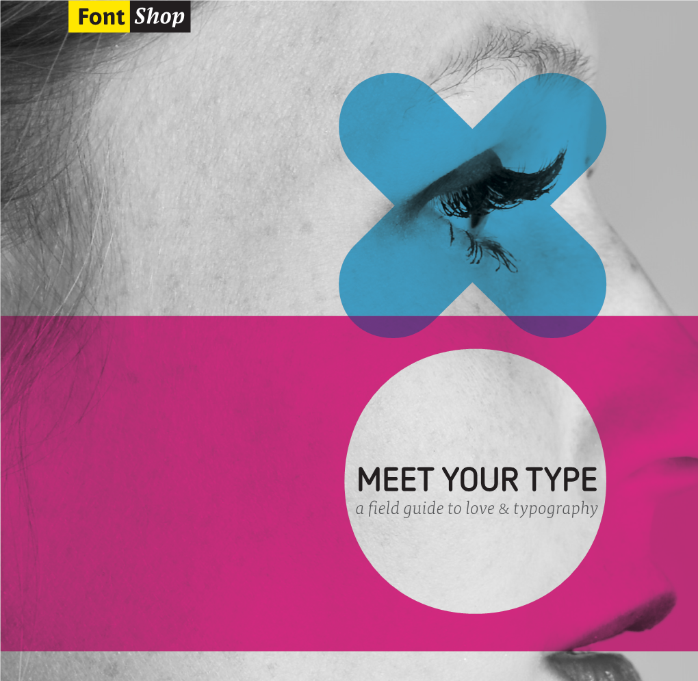 MEET YOUR TYPE a Field Guide to Love & Typography CONTENTS CONTENTS