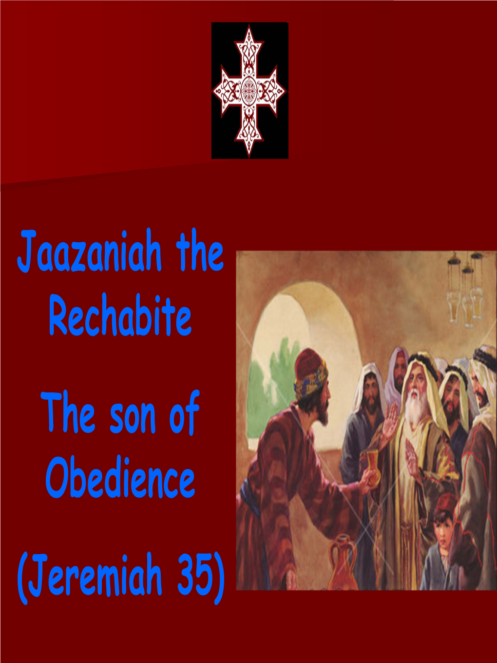 Jaazaniah the Rechabite the Son of Obedience (Jeremiah