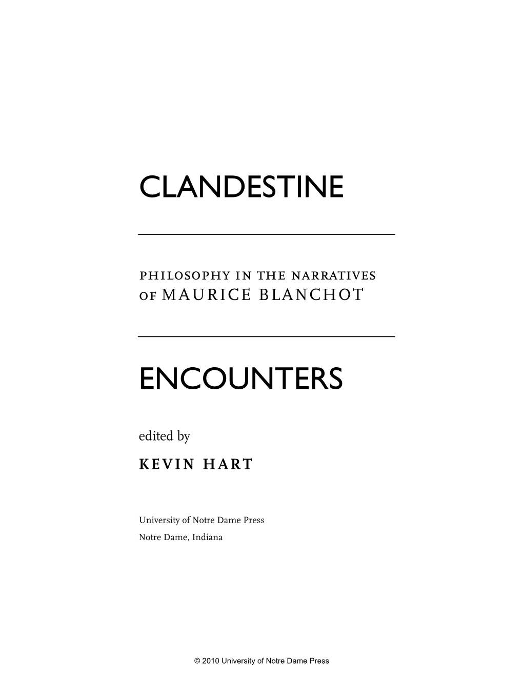 Clandestine Encounters : Philosophy in the Narratives of Maurice Blanchot / Edited by Kevin Hart