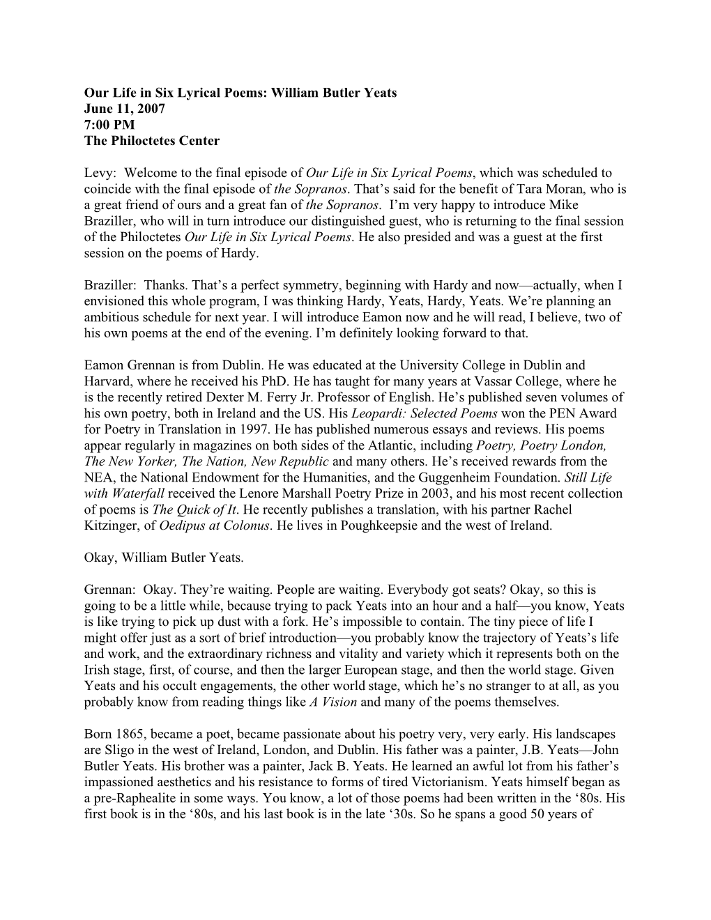 Our Life in Six Lyrical Poems: William Butler Yeats June 11, 2007 7:00 PM the Philoctetes Center