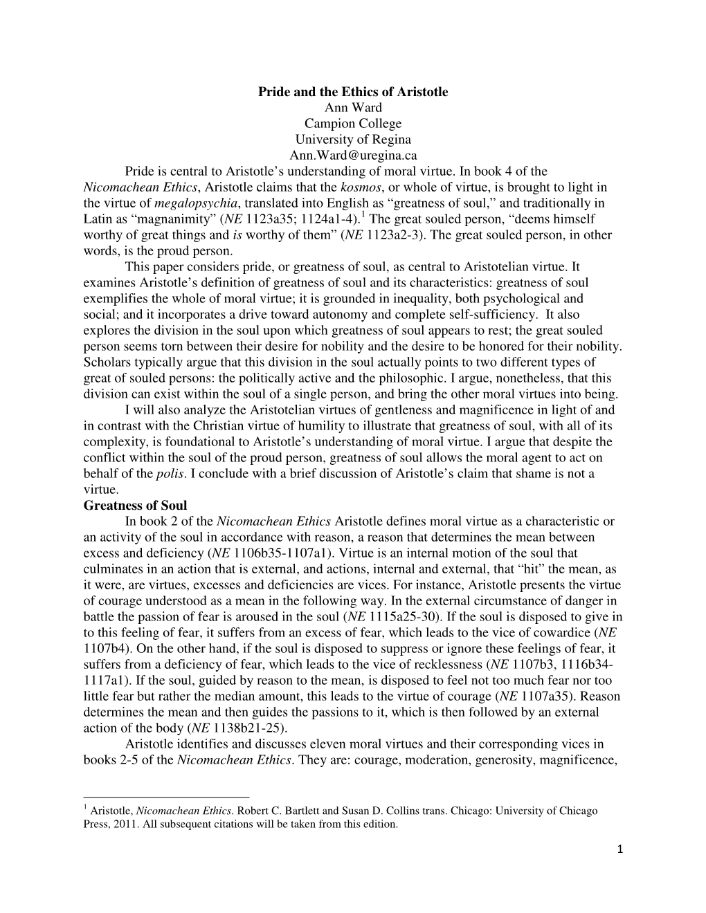 Pride and the Ethics of Aristotle Ann Ward Campion College University of Regina Ann.Ward@Uregina.Ca Pride Is Central to Aristotle’S Understanding of Moral Virtue