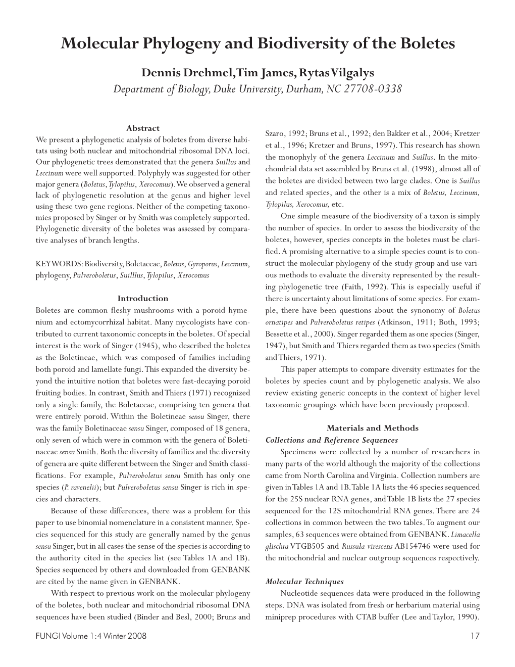 Molecular Phylogeny and Biodiversity of the Boletes Dennis Drehmel, Tim James, Rytas Vilgalys Department of Biology, Duke University, Durham, NC 27708-0338