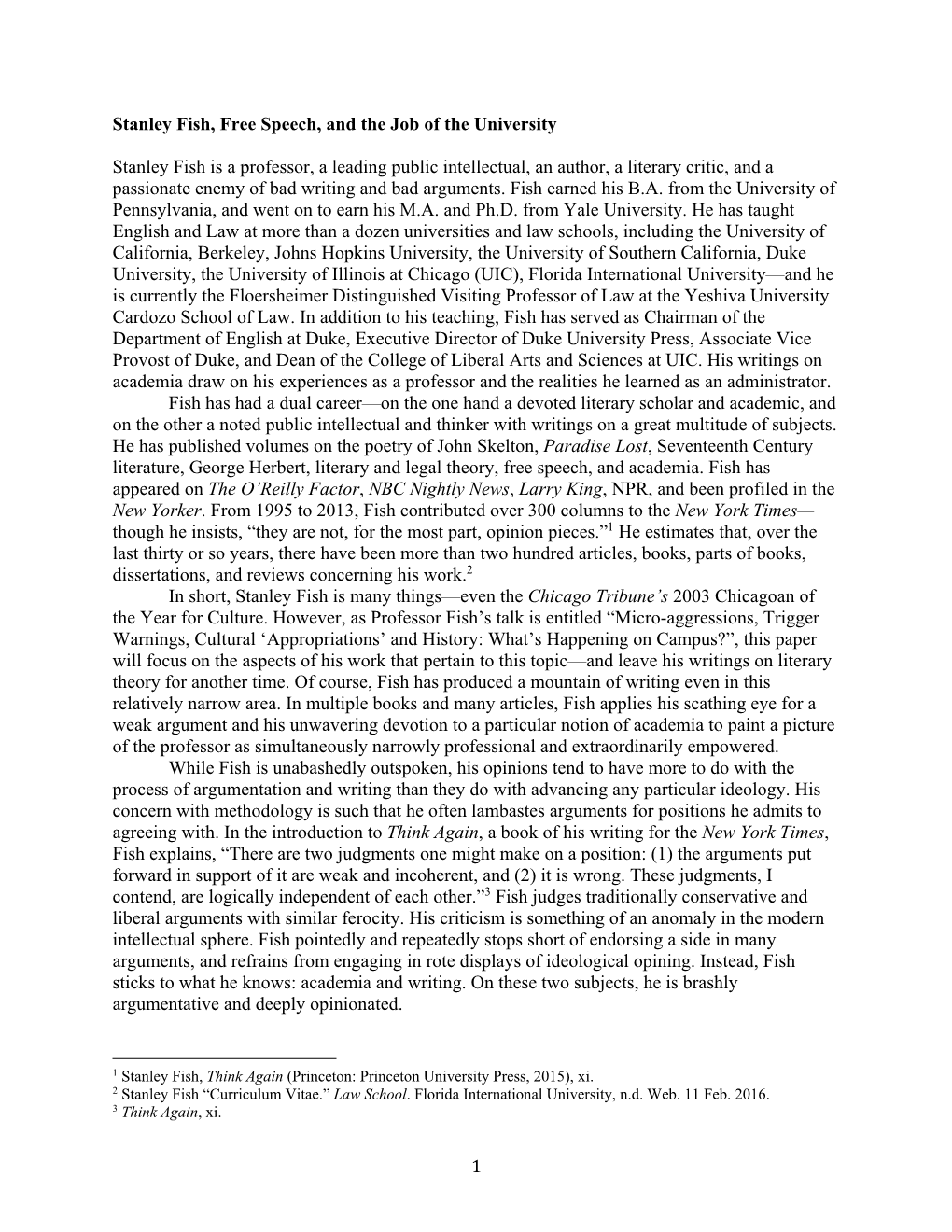 1 Stanley Fish, Free Speech, and the Job of the University Stanley Fish Is a Professor, a Leading Public Intellectual, an Autho