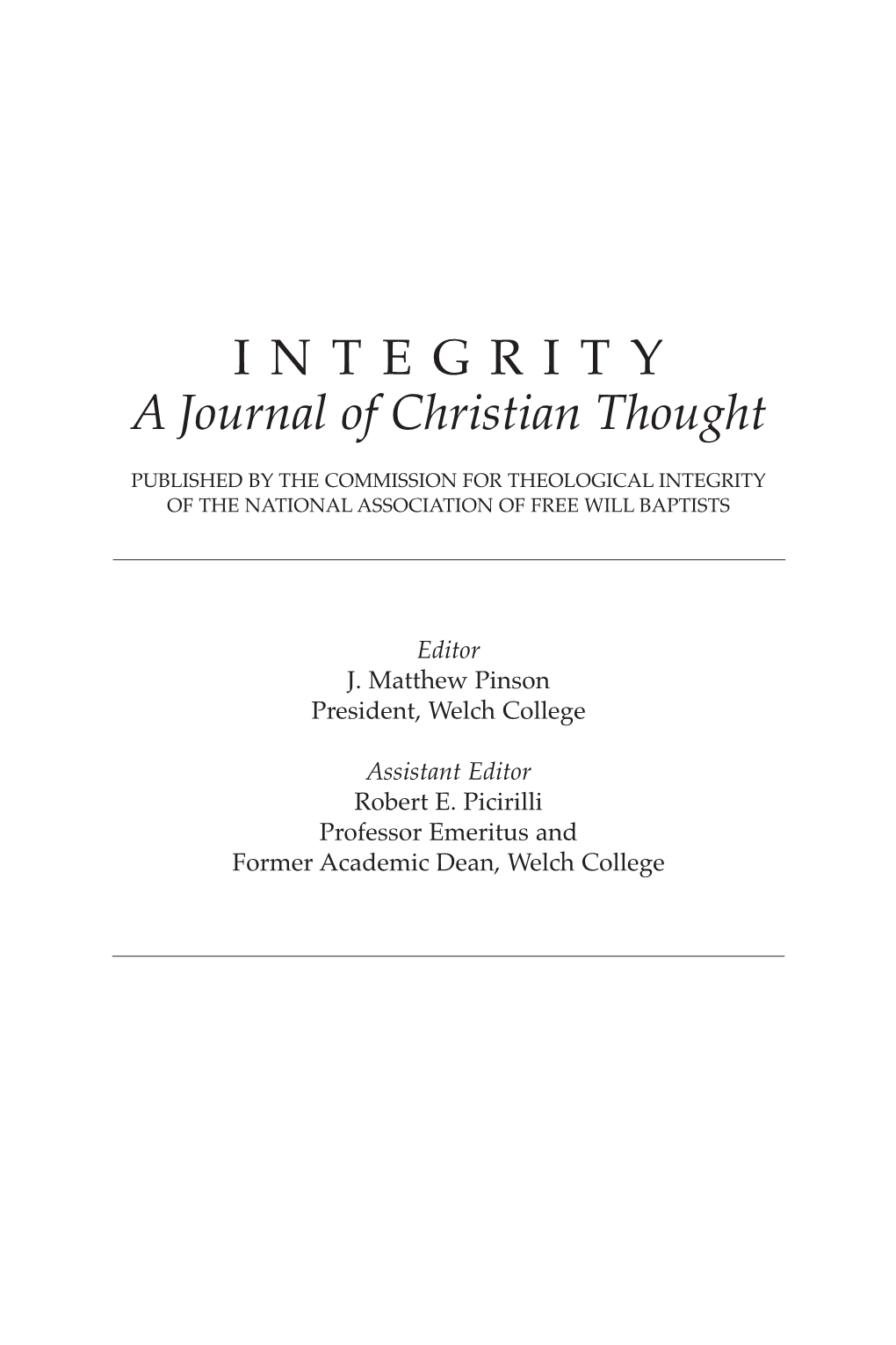 INTEGRITY a Journal of Christian Thought PUBLISHED by the COMMISSION for THEOLOGICAL INTEGRITY of the NATIONAL ASSOCIATION of FREE WILL BAPTISTS