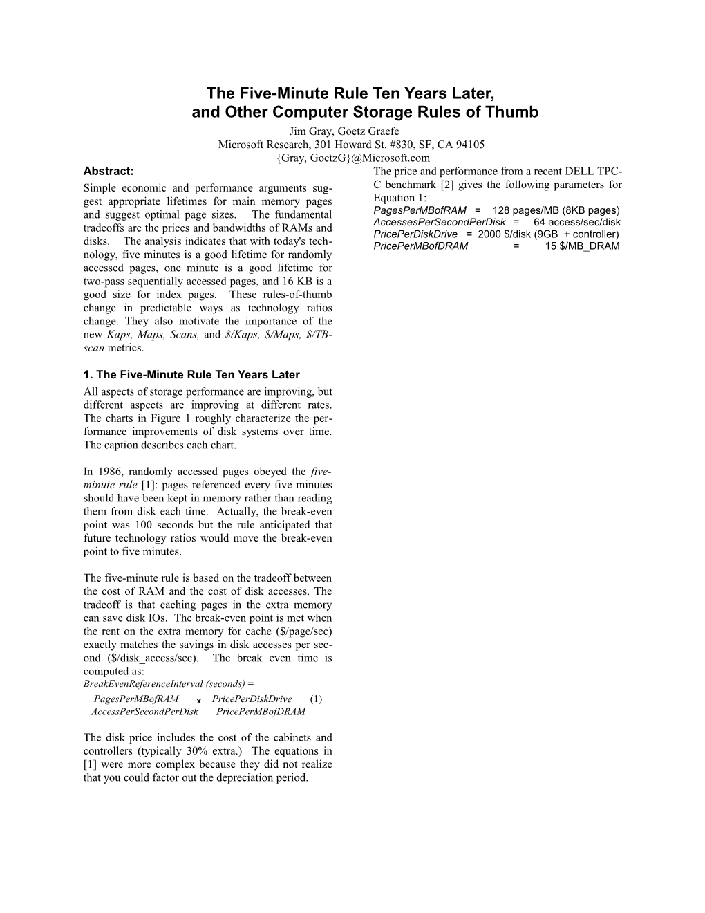 In 1986, Gray And Putzolu Observed That If A Page Were Referenced More Frequently Than Every Five Minutes, It Made Sense To Keep The Page In Memory Rather Than Reading It From Disk Each Time