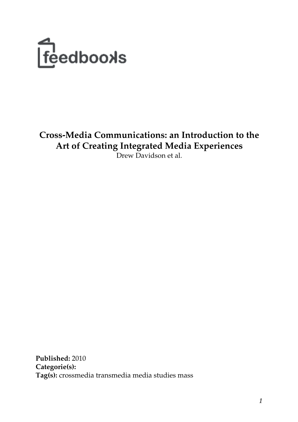 Cross-Media Communications: an Introduction to the Art of Creating Integrated Media Experiences Drew Davidson Et Al