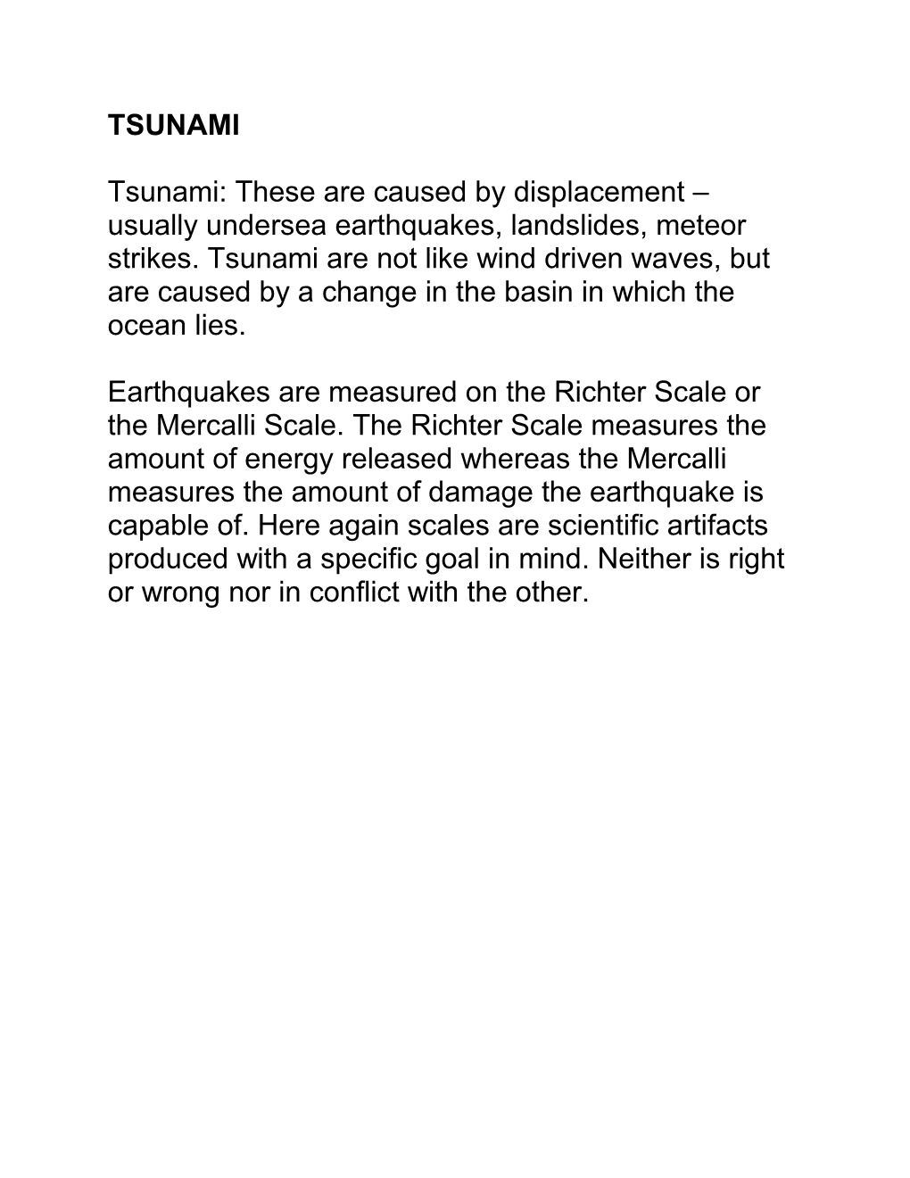 Usually Undersea Earthquakes, Landslides, Meteor Strikes. Tsunami Are Not Like Wind Driven Waves, but Are Caused by a Change in the Basin in Which the Ocean Lies