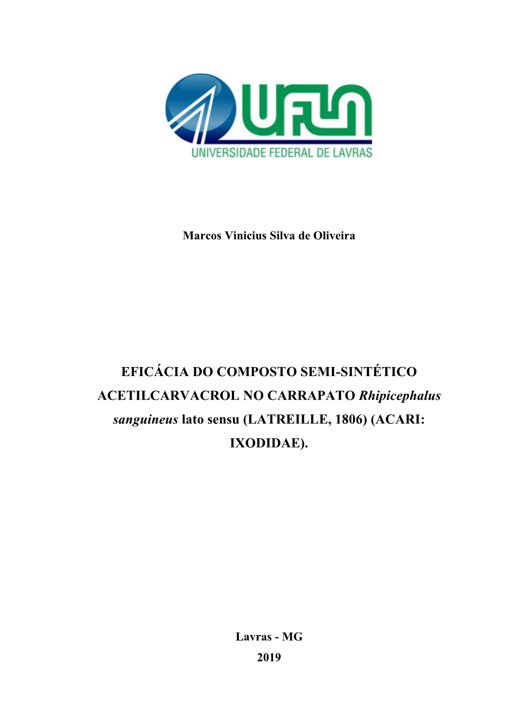 EFICÁCIA DO COMPOSTO SEMI-SINTÉTICO ACETILCARVACROL NO CARRAPATO Rhipicephalus Sanguineus Lato Sensu (LATREILLE, 1806) (ACARI: IXODIDAE)