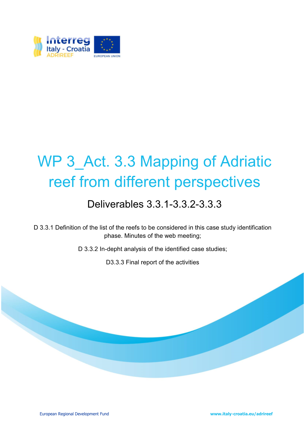 WP 3 Act. 3.3 Mapping of Adriatic Reef from Different Perspectives Deliverables 3.3.1-3.3.2-3.3.3