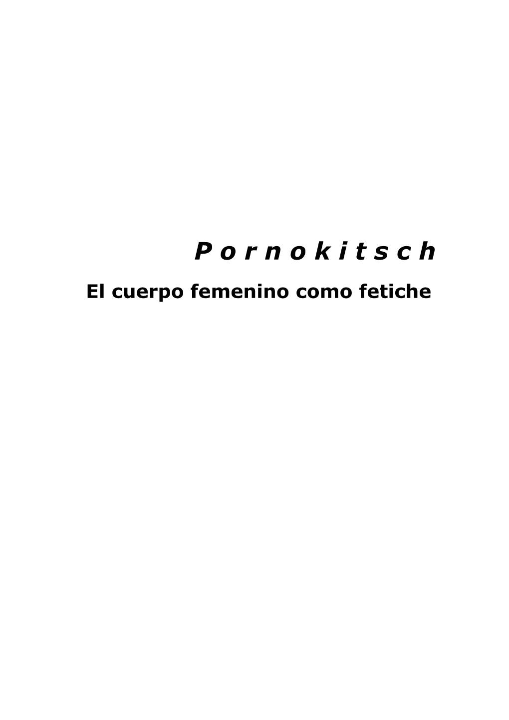 P O R N O K I T S C H El Cuerpo Femenino Como Fetiche