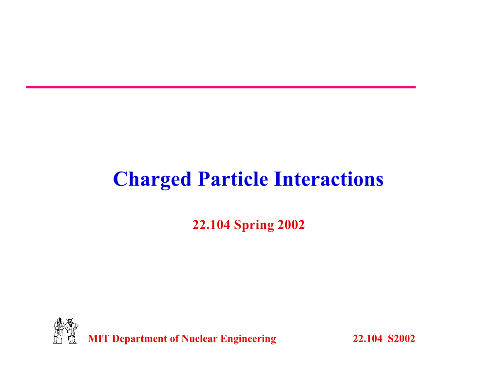 Charged Particle Interactions